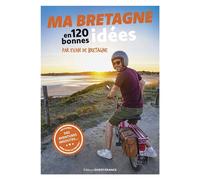 Ma Bretagne en 120 bonnes idées - Evan De Bretagne - Ouest France - broché - Guide