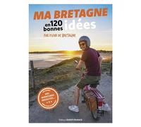 Ma Bretagne en 120 bonnes idées - Evan De Bretagne - Ouest France - broché - Guide