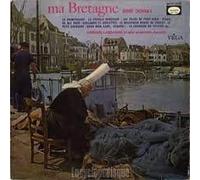 Ma Bretagne : La Paimpolaise / La Cruelle Berceuse / Les Filles De Pont-Aven / Fleur De Ble Noir ...
