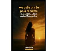 Ma bulle brisée pour renaître