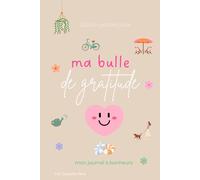 Ma bulle de gratitude - Edition petites joies: Journal de gratitude