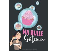 Ma Bulle Gâteau | Carnet recettes à remplir: Livre pour 100 Savoureuses Recettes, Grand Format