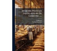 MÃ(c)moire Pour Les Distillateurs De Genievre ......