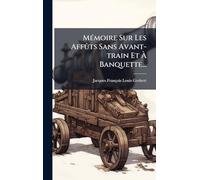 MÃ(c)moire Sur Les Affûts Sans Avant-train Et Ã Banquette...