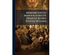 MÃ(c)moire Sur Les Manufactures De Draps Et Autres Ã toffes De Laine