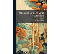 MÃ(c)moire Sur Les Vers Intestinaux