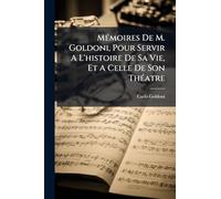 MÃ(c)moires De M. Goldoni, Pour Servir A L'histoire De Sa Vie, Et A Celle De Son ThÃ(c)atre