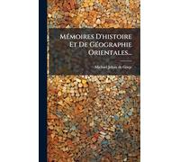 MÃ(c)moires D'histoire Et De GÃ(c)ographie Orientales...