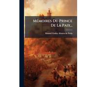 MÃ(c)moires Du Prince De La Paix...