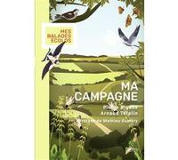 Ma campagne Pierre Rigaux (Auteur), Arnaud Tételin (Illustration), Mathieu Duméry (Préface)