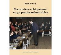 Ma carrière échiquéenne en 52 parties mémorables