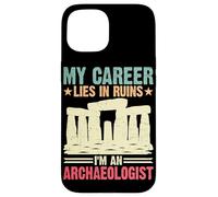 Ma carrière est en ruine Je suis archéologue Coque pour iPhone 15