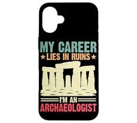Ma carrière est en ruine Je suis archéologue Coque pour iPhone 16 Plus