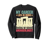 Ma carrière est en ruine Je suis archéologue Sweatshirt