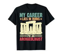 Ma carrière est en ruine Je suis archéologue T-Shirt
