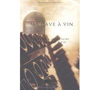 Ma cave à vin. Gestion et inventaire de ma cave à vin.: Carnet de 150 pages vous permettant de noter les bouteilles rentrant et sortant de votre cave à vin de manière détaillée.