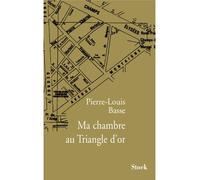 Ma chambre au Triangle d'or - Pierre-Louis Basse - Stock - broché - Roman