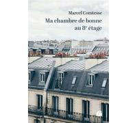 Ma chambre de bonne au 8e étage - Marcel Comtesse - Du Pantheon Eds - broché - Témoignage