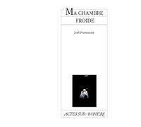 Joël Pommerat – Ma chambre froide – broché – Actes Sud