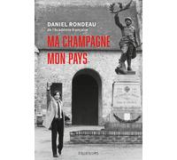 Ma Champagne, mon pays - Daniel Rondeau - Des Equateurs Eds - broché - Roman