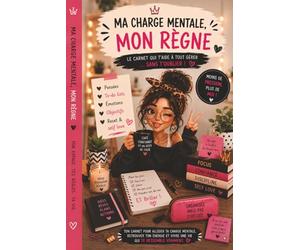 Ma Charge Mentale, Mon Règne - Le carnet qui t’aide à tout gérer sans t’oublier: Carnet de reset mental et d’organisation positive pour femmes et ados ... émotions, objectifs, self care et motivation