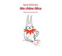 Ma chère Alice - Agnès Debacker - Ecole Des Loisirs - broché - Roman cadet dès 6 ans