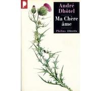 Ma chère âme André Dhôtel (Auteur)