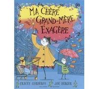 Ma chère grand-mère exagère Tracey Corderoy (Auteur), Anne Krief (Traduction), Joe Berger (Illustration)