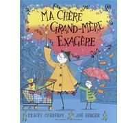 Ma chère grand-mère exagère - Tracey Corderoy - Gallimard jeunesse - broché - Album jeunesse dès 3 ans