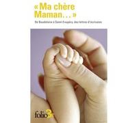Ma chère Maman... – De Baudelaire à Saint-Exupéry, des lettres d'écrivains – Gallimard