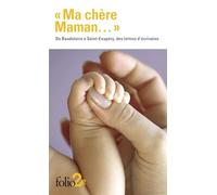 "Ma chère Maman..." : De Baudelaire à Saint-Exupéry, des lettres d'écrivains