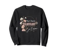 Ma Chère Maman Je t'aime - fête des mères Sweatshirt