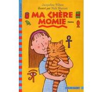 Ma chère momie Jacqueline Wilson (Auteur), Olivier De Broca (Traduction), Nick Sharratt (Illustration)