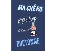 ma chérie kiffe trop d'être bretonne - semainier non daté: agenda a5 - 15,6 × 23,39 cm- weekly planner couverture bleue inscription rigolote pour les ... bretagne - cadeau femme à moins de 10 euros