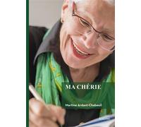 Ma chérie - Martine Ardant-Chabeuil - Edilivre-Aparis - broché - Roman