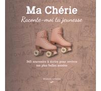 Ma chérie, Raconte-moi ta jeunesse : 365 souvenirs à écrire pour revivre tes plus belles années. Journal guidé. Cadeau anniversaire femme, fête des mères, Noël