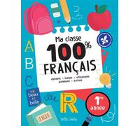 Ma classe 100% FRANÇAIS CP Alphabet, lexique, orthographe, grammaire, écriture - Marie-Eve Côté - Petits Genies - broché - Scolaire / Universitaire