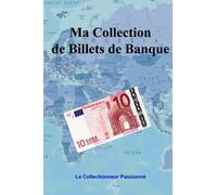 Ma Collection de Billets de Banque: Carnet pour Collectionneurs Passionnés et Billetophiles | 94 fiches prêtes pour répertorier et garder la mémoire de votre Passion