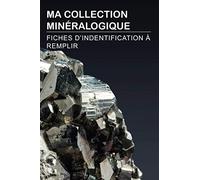 Ma Collection Minéralogique: fiches d'identification à remplir