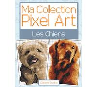 Ma Collection Pixel Art - Les Chiens: Livre de coloriage Pixel Art sur le thème des chiens - Reproduis et colorie d'après les modèles.