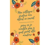 Ma collègue prefere m'a offert ce carnet, pour ce je n'oublie pas a quel point elle m'adore: Cadeau entre collègue, Carnet de notes ligné, Cadeau de ... infirmière, gendarmerie, soeur...120pages.