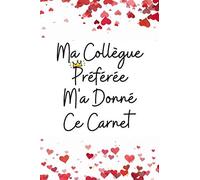Ma Collègue Préférée: Cadeau Changement De Travail / Déménagement , Journal Intime Pour Femme Collègue , Cadeau D'appreciation Pour Dire Merci A Votre Collegue