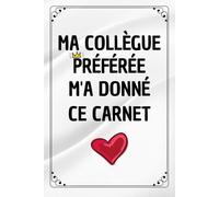 Ma Collègue Préférée M'a Donné Ce Carnet: Cadeau D'appreciation Pour Dire Merci A Votre Collegue , Cadeau Depart Retraite , Journal Intime 107 Pages A5
