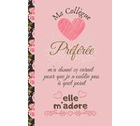 Ma Collègue Préférée M'a Donné Ce Carnet Elle M'adore: carnet de notes drôle pour collègues de travail,Idée cadeau original personnalisé pour amis ... à remplir A5. formidable design couleur rose