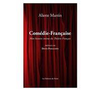 Ma Comédie-Française - Une Histoire Intime De La Maison De Molière