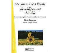 Ma commune a l'ecole du developpement durable Guide pour l'action municipale - Bouquet Pierre - Chronique Sociale - broché - Etude