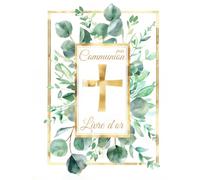 Ma Communion Livre d'Or: Couverture rigide reliée eucalyptus et croix | 112 pages encadrées, 8,5x11 pouces | Espace à remplir de jolis messages, de ... et bénédictions pour filles et garçons