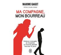 Ma compagne, mon bourreau - Maxime Gaget - J'ai Lu - Poche - Récit