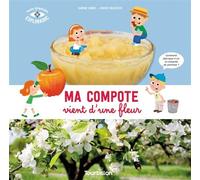 Ma compote vient d'une fleur - Karine Harel - Tourbillon - broché - Document jeunesse