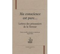 Ma conscience est pure... – Lettres des prisonniers de la Terreur